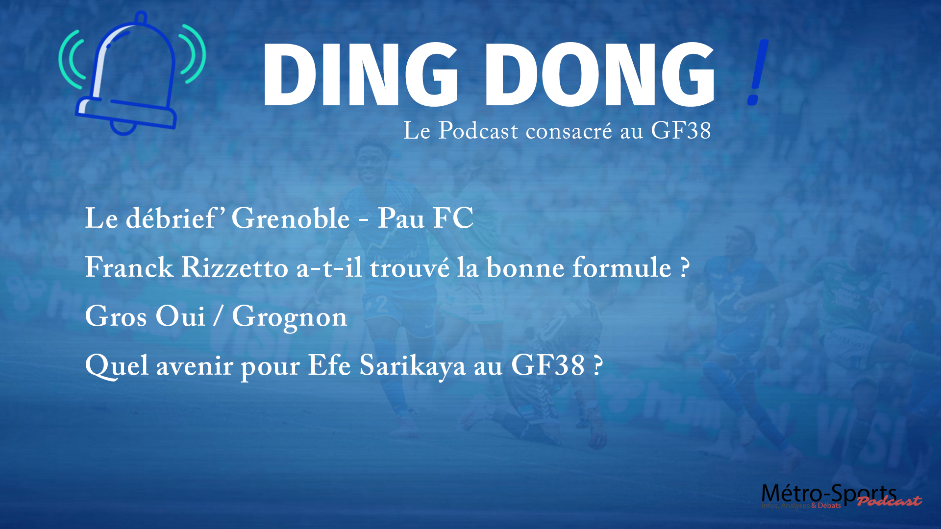 Podcast DING DONG : le débrief de GF38 – Pau FC